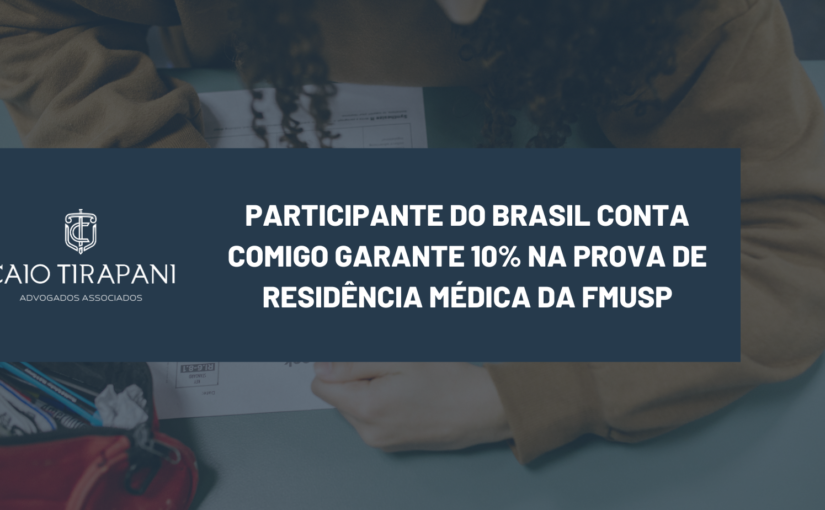 PARTICIPANTE DO BRASIL CONTA COMIGO GARANTE 10% NA PROVA DE RESIDÊNCIA MÉDICA DA FMUSP