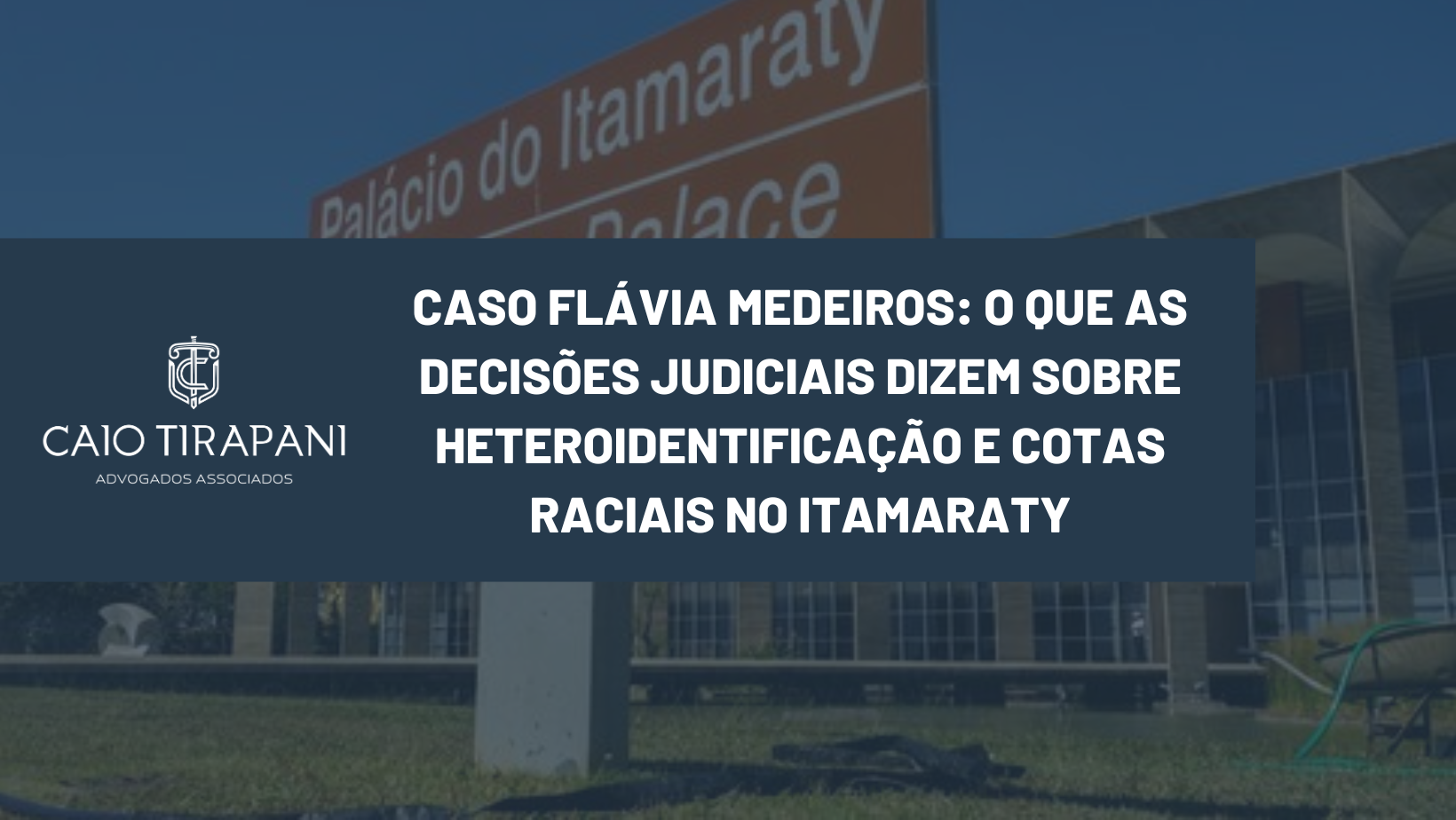Heteroidentificação em concursos públicos: o caso Flávia Medeiros e a exoneração no Itamaraty